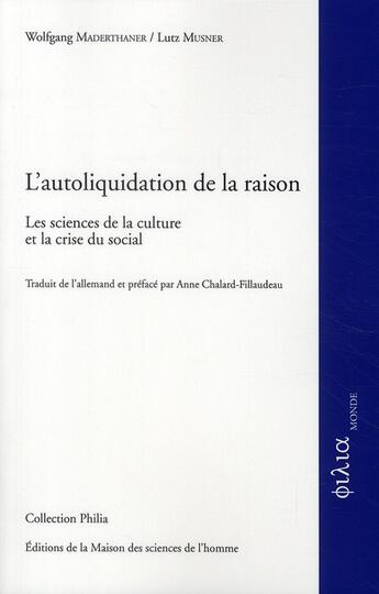 Couverture du livre « L'autoliquidation de la raison ; les sciences de la culture et la crise du social » de Wolfagang Maderthaner et Lutz Musner aux éditions Maison Des Sciences De L'homme