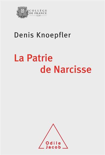 Couverture du livre « La patrie de Narcisse » de Denis Knoepfler aux éditions Odile Jacob