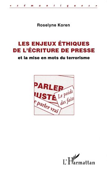 Couverture du livre « Les enjeux éthiques de l'écriture de presse et la mise en mots du terrorisme » de Roselyne Koren aux éditions L'harmattan