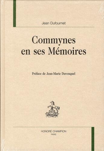 Couverture du livre « Commynes en ses mémoires » de Jean Dufournet aux éditions Honore Champion