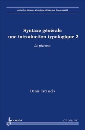 Couverture du livre « Syntaxe générale une introduction typologique Tome 2 ; la phrase » de Creissels aux éditions Hermes Science Publications