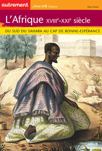 Couverture du livre « L'Afrique, XVIII-XXI siècle ; du sud du Sahara au cap de Bonne Espérance » de Odile Goerg aux éditions Autrement