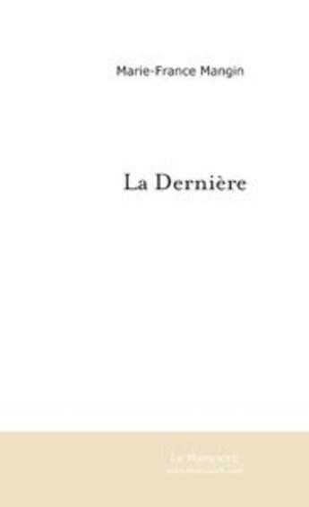 Couverture du livre « La Dernière » de Marie-France Mangin aux éditions Le Manuscrit