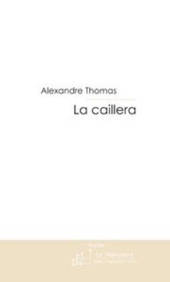 Couverture du livre « La caillera » de Alexandre Thomas aux éditions Le Manuscrit