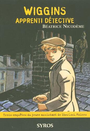 Couverture du livre « Wiggins apprenti detective » de Beatrice Nicodeme aux éditions Syros