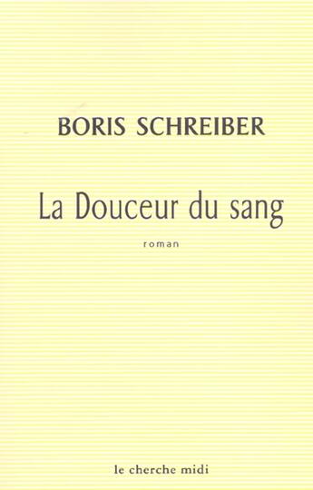 Couverture du livre « La douceur du sang » de Boris Schreiber aux éditions Cherche Midi