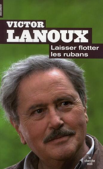 Couverture du livre « Laissez flotter les rubans » de Victor Lanoux aux éditions Cherche Midi