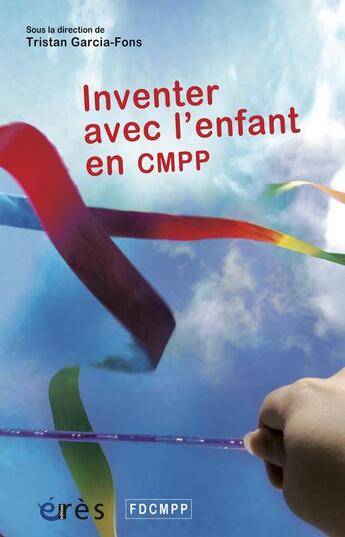 Couverture du livre « Inventer avec l'enfant an CMPP » de Tristan Garcia-Fons aux éditions Eres