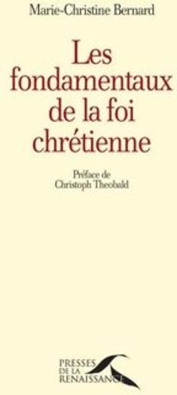 Couverture du livre « Les fondamentaux de la foi chrétienne ; une énergie spirituelle de terre et de ciel » de Marie-Christine Bernard aux éditions Presses De La Renaissance