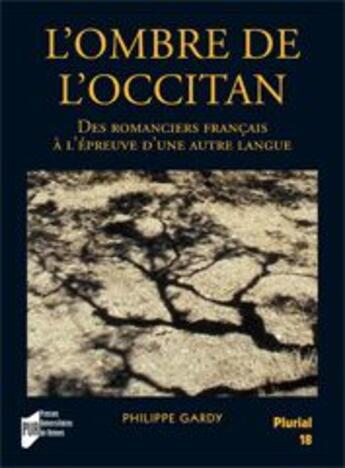 Couverture du livre « L' Ombre de l'occitan : Des romanciers français à l'épreuve d'une autre langue » de Philippe Gardy aux éditions Pu De Rennes