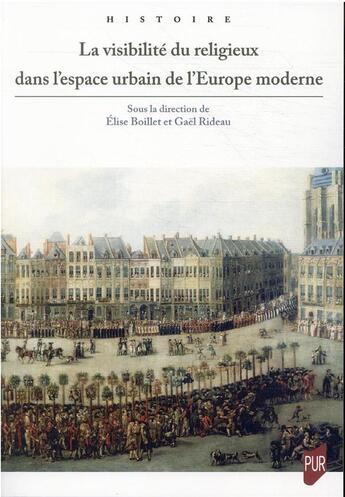 Couverture du livre « La visibilité du religieux dans l'espace urbain de l'Europe moderne » de Elise Boillet et Gael Rideau aux éditions Pu De Rennes