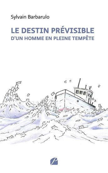 Couverture du livre « Le destin prévisible d'un homme en pleine tempête » de Sylvain Barbarulo aux éditions Editions Du Panthéon