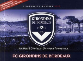 Couverture du livre « L'agenda-calendrier 2015 ; FC Girondins de Bordeaux » de  aux éditions Hugo Sport