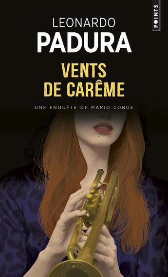 Couverture du livre « Vents de Carême ; un enquête du lieutenant Mario Conde » de Leonardo Padura aux éditions Points