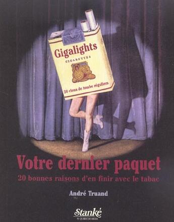 Couverture du livre « Votre dernier paquet - 20 bonnes raisons d'en finir avec le tabac » de Truand Andre aux éditions Stanke Alain