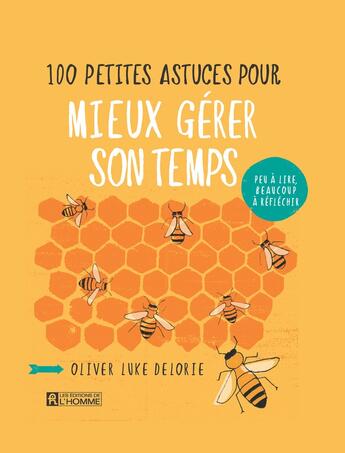 Couverture du livre « 100 petites astuces pour mieux gérer son temps » de Rosie Scott et Oliver Luke Delorie aux éditions Editions De L'homme