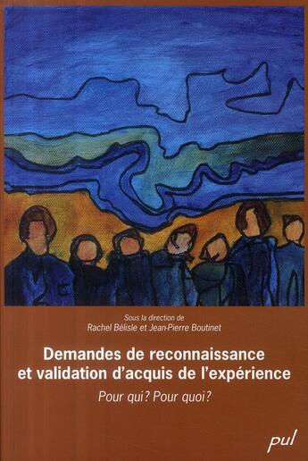 Couverture du livre « Demandes de reconnaissances et validation d'acquis de l'expérience ; pour qui ? pour quoi ? » de Rachel Belisle aux éditions Presses De L'universite De Laval