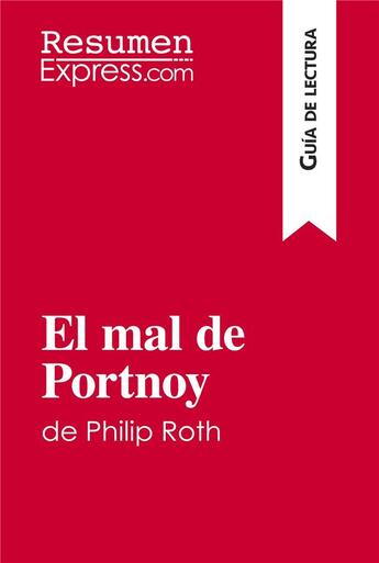 Couverture du livre « El mal de Portnoy de Philip Roth (guía de lectura) : resumen y analisis completo » de  aux éditions Resumenexpress