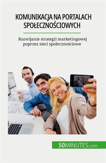 Couverture du livre « Komunikacja na portalach spo eczno ciowych - rozwijanie strategii marketingowej poprzez sieci spo ec » de Irene Guittin aux éditions 50minutes.com