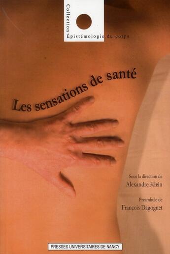 Couverture du livre « Les sensations de santé ; pour une épistemologie des pratiques corporelles du sujet de santé » de Alexandre Klein aux éditions Pu De Nancy