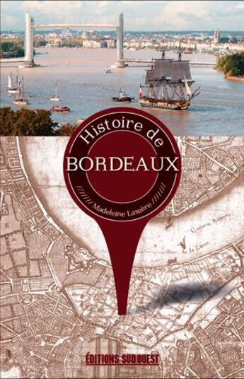 Couverture du livre « Histoire de Bordeaux » de Madeleine Lassere aux éditions Sud Ouest Editions