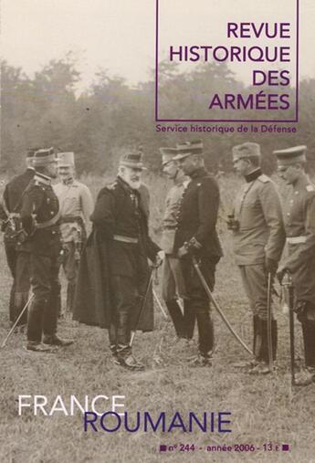 Couverture du livre « Revue historique des armées Tome 244 : France-Roumanie » de Revue Historique Des Armees aux éditions Service Historique De La Defense