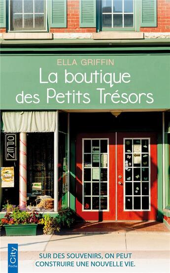 Couverture du livre « La boutique des petits trésors : sur des souvenirs, on peut construire une nouvelle vie » de Griffin Ella aux éditions City