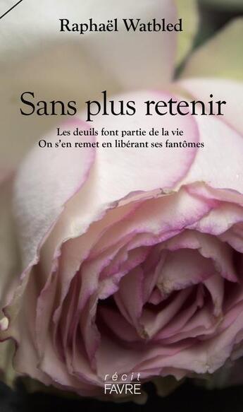 Couverture du livre « Sans plus retenir » de Raphael Watbled aux éditions Favre