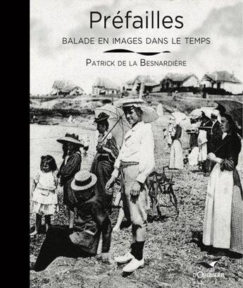 Couverture du livre « Préfailles : balade en images dans le temps » de Patrick De La Besnardiere aux éditions D'orbestier