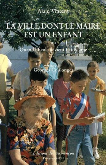 Couverture du livre « La ville dont le maire est un enfant » de Vincent aux éditions Armancon