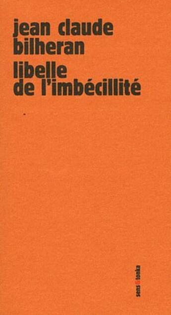 Couverture du livre « Libelle de l'imbecillite » de Bilheran J Claude aux éditions Sens Et Tonka