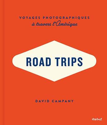 Couverture du livre « Road trips » de David Campany aux éditions Textuel