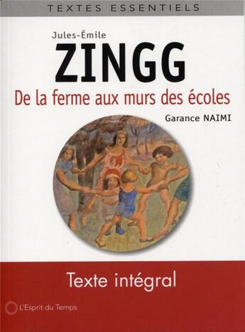 Couverture du livre « Jules-Emile Zingg : des décors peints des écoles au dernier peintre agricole » de Garance Naimi aux éditions L'esprit Du Temps