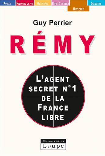 Couverture du livre « Rémy, l'agent secret n° 1 » de Guy Perrier aux éditions Editions De La Loupe