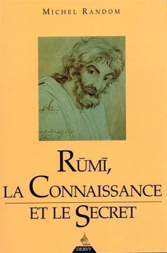 Couverture du livre « Rûmî - La connaissance et le secret » de Michel Random aux éditions Dervy