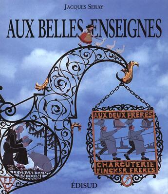 Couverture du livre « Aux Belles Enseignes » de Seray aux éditions Edisud