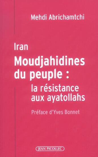 Couverture du livre « Iran moudjahidines du peuple - la resistance aux ayatollahs » de Mehdi Abrichamtchi aux éditions Jean Picollec