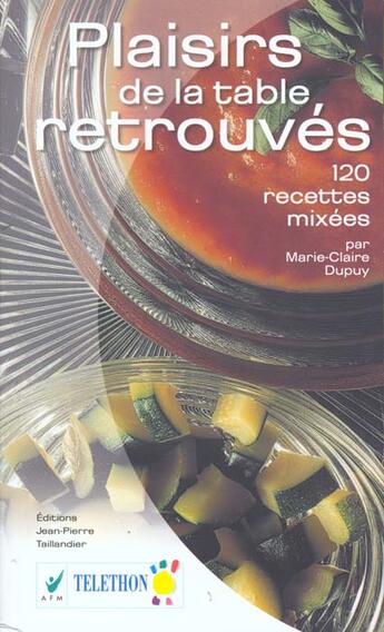 Couverture du livre « Plaisirs De La Table Retrouves ; 120 Recettes Mixees » de Marie-Claire Dupuy aux éditions Taillandier Jean-pierre