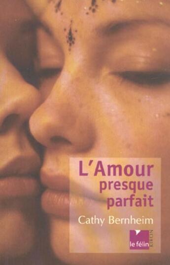 Couverture du livre « L'amour presque parfait » de Bernheim Cathy aux éditions Felin