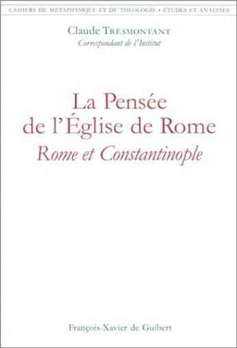 Couverture du livre « La pensée de l'Eglise de Rome : Rome et Constantinople » de Claude Tresmontant aux éditions Francois-xavier De Guibert