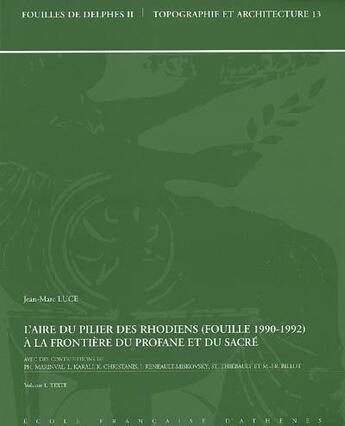 Couverture du livre « Topographie et architecture ; aire du pilier des rhodiens ; à la frontière du profane et du sacré. (fouille 1990-1992) » de Ph Marinval et Jean-Marc Luce aux éditions Ecole Francaise D'athenes