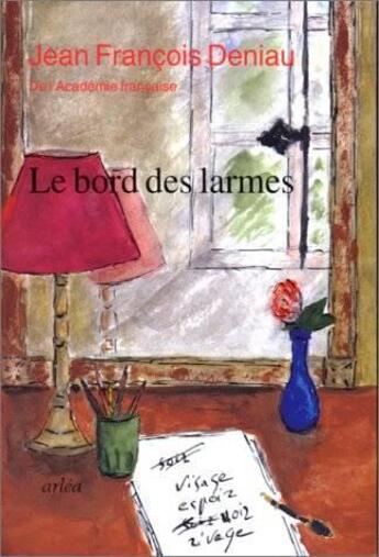 Couverture du livre « Le Bord des larmes » de Jean-Francois Deniau aux éditions Arlea