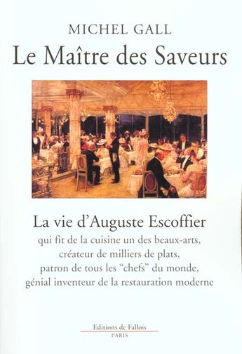 Couverture du livre « Le maitre des saveurs - la vie d' auguste escoffier » de Gall M. aux éditions Fallois