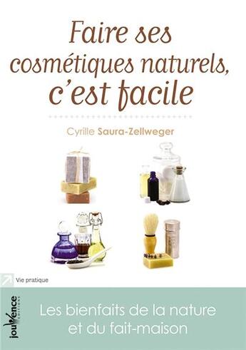 Couverture du livre « Faire ses cosmétiques naturels, c'est facile » de Cyrille Saura Zellweger aux éditions Jouvence