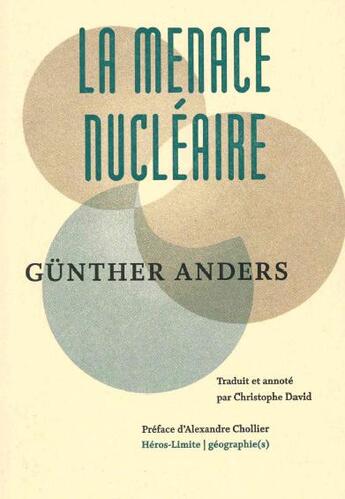 Couverture du livre « La menace nucléaire » de Gunther Anders aux éditions Heros Limite