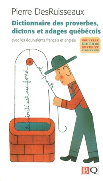 Couverture du livre « Dictionnaire des proverbes, dictions et adages québécois (édition 2009) ; avec les équivalents français et anglais » de Pierre Desruisseaux aux éditions Bibliotheque Quebecoise