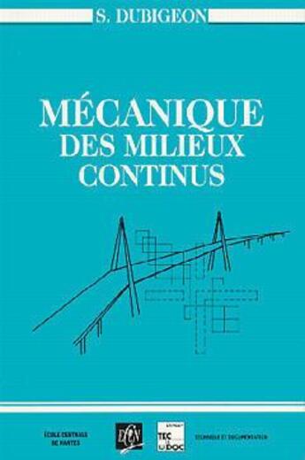 Couverture du livre « Mécanique des milieux continus » de Serge Dubigeon aux éditions Ecole Centrale De Nantes