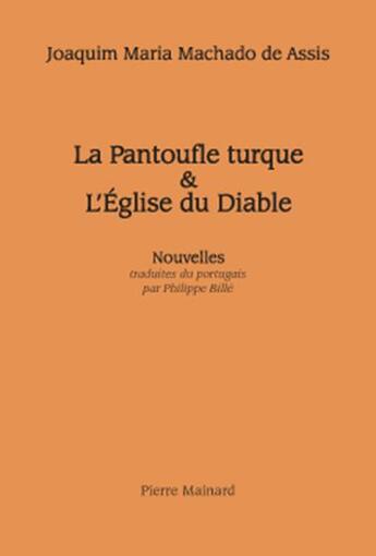 Couverture du livre « La pantoufle turque ; l'église du diable » de Machado De Assis aux éditions Pierre Mainard