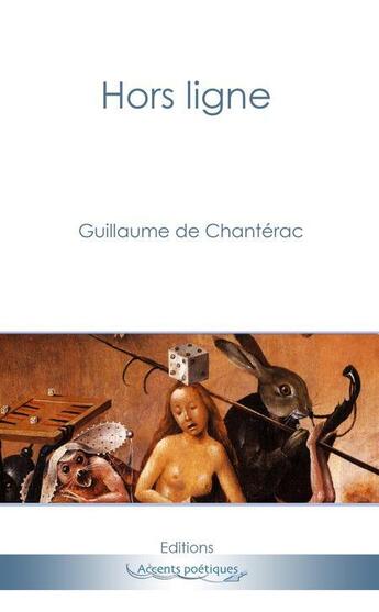 Couverture du livre « Hors ligne » de Guillaume De Chanterac aux éditions Accents Poetiques