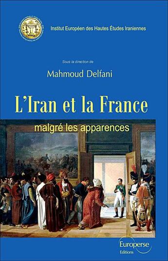 Couverture du livre « L'Iran et la France ; malgré les apparences » de Mahmoud Delfani aux éditions Europerse